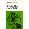 If only they could talk by James Herriot