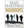 Warriors door Sir Max Hastings