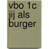 Vbo 1c jij als burger by J. Hiemstra