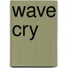Wave Cry door Alexander Fullerton