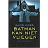 Batman kan niet vliegen