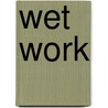 Wet Work door Christopher Buckley