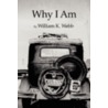 Why I Am by William K. Webb