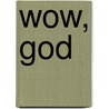 Wow, God door Francis Clare
