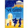 Ye Gods! door Jill Dudley