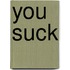 You Suck