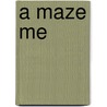 A Maze Me by Naomi Shihab Nye