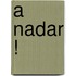 A Nadar !