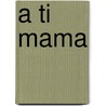A Ti Mama door Andres Castillo
