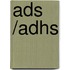Ads /adhs
