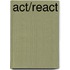 Act/React