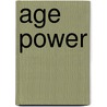 Age Power by Ph.D. Dychwaltd Ken
