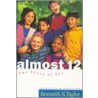 Almost 12 by Kenneth N. Taylor