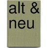 Alt & Neu by Unknown