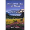 Bloesemremedies uit Alaska door S.M. Johnson