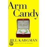 Arm Candy door Jill Kargman