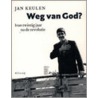 Weg van God? door J. Keulen