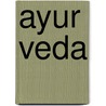 Ayur Veda by Hans Georg van Herste