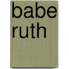 Babe Ruth by Wayne Stewart
