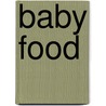 Baby Food by Katy Pike