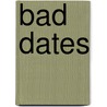 Bad Dates door Sarah Schmidt