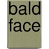 Bald Face