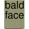 Bald Face door Hal George Evarts