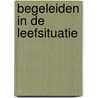 Begeleiden in de leefsituatie by M. van Knegsel