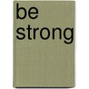 Be Strong door Bishop Robby Owens