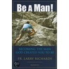 Be a Man! door Larry Richards