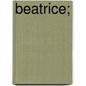 Beatrice; door William V. Spencer