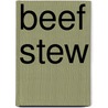 Beef Stew door Barbara Brenner