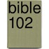 Bible 102