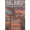 Big Bird! by Ken Gerhard