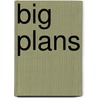 Big Plans by Kenneth Kolson