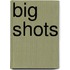 Big Shots