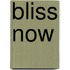 Bliss Now