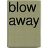 Blow Away