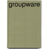 Groupware door T. Kouwenhoven