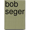 Bob Seger door Onbekend