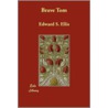Brave Tom by Edward Sylvester Ellis