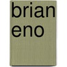 Brian Eno door Eric Tamm