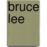 Bruce Lee door Bruce Y. Lee