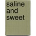 Saline and sweet