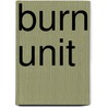Burn Unit door Ralph Alterowitz