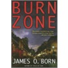 Burn Zone door James O. Born