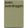 Even overdragen by J. de Lange