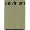 Calvinism door James Anthony Froude