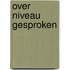 Over niveau gesproken