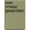 Over niveau gesproken by T. van der Linden